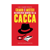 CRIMINI E MISTERI DA RISOLVERE MENTRE FAI LA CACCA
