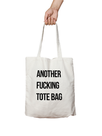 TOTE BAG "ANOTHER FUCKING TOTE BAG"