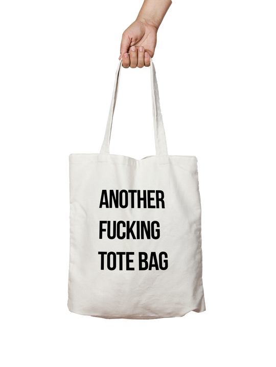 TOTE BAG "ANOTHER FUCKING TOTE BAG"