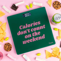 BILANCIA "CALORIES DON'T COUNT ON THE WEEKEND"