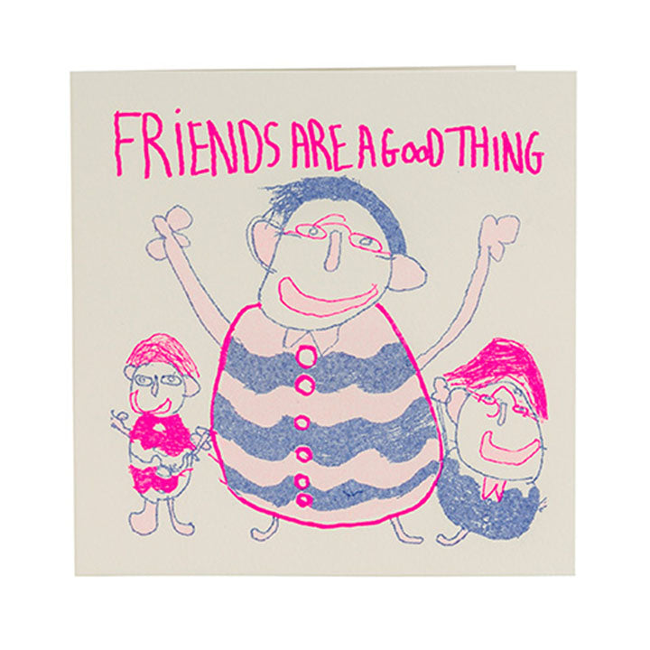 HANDPRINTED CARD - FRIENDS ARE A GOOD THING